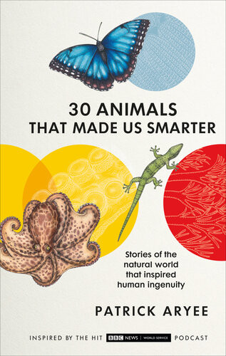 30 Animals That Made Us Smarter Stories Of The Natural World That Inspired Human Ingenuity Aryee