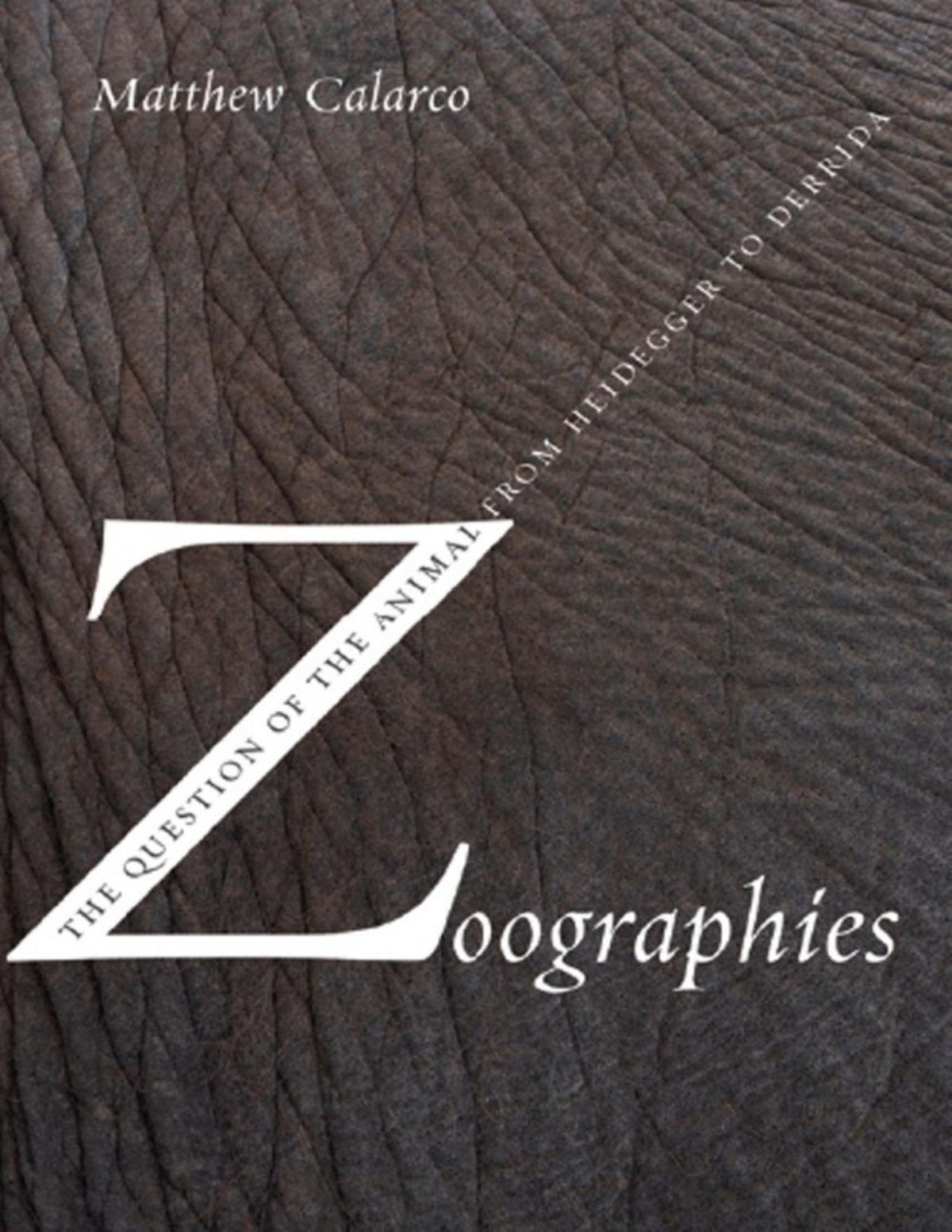 Zoographies The Question Of The Animal From Heidegger To Derrida Calarco Matthew