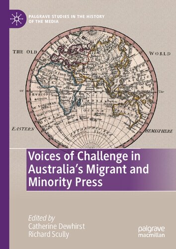 Voices Of Challenge In Australias Migrant And Minority Press Palgrave Studies In The History Of The Media 1st Ed 2021