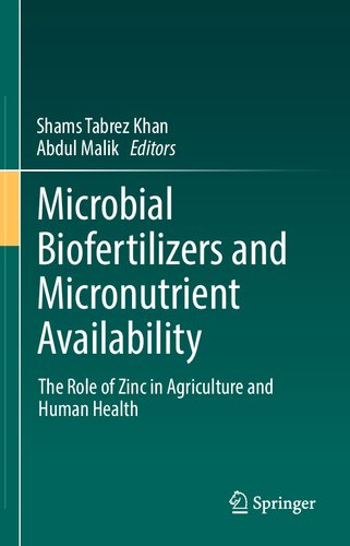 Microbial Biofertilizers And Micronutrient Availability The Role Of Zinc In Agriculture And Human Health 1st Ed 2022 Shams Tabrez Khan