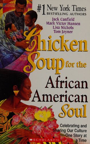 Chicken Soup For The African American Soul Celebrating And Sharing Our Culture One Story At A Time Jack Canfield