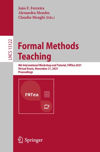 Formal Methods Teaching 4th International Workshop And Tutorial Fmtea 2021 Virtual Event November 21 2021 Proceedings Joo F Ferreira Alexandra Mendes Claudio Menghi