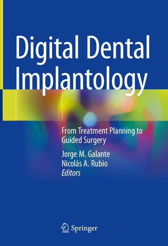 Digital Dental Implantology From Treatment Planning To Guided Surgery Jorge M Galante