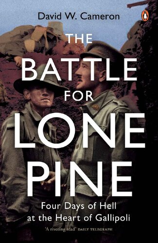 The Battle For Lone Pine Four Days Of Hell At The Heart Of Gallipoli David W Cameron