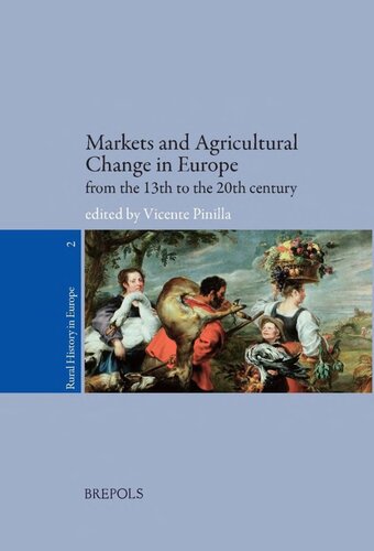 Markets And Agricultural Change In Europe From The Thirteenth To The Twentieth Century Vicente Pinilla Ed
