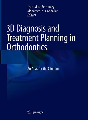 3d Diagnosis And Treatment Planning In Orthodontics An Atlas For The Clinician 1st Ed 2021 Jeanmarc Retrouvey Mohamednur Abdallah