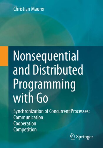 Nonsequential And Distributed Programming With Go 1st Ed 2021 Christian Maurer