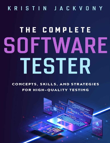 The Complete Software Tester Concepts Skills And Strategies For Highquality Testing Kristin Jackvony