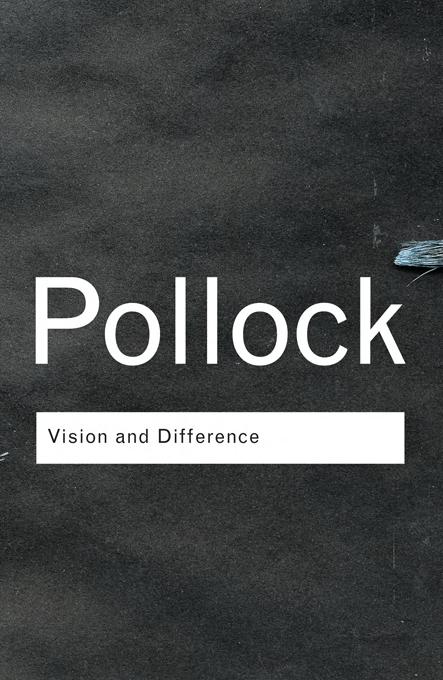 Vision And Difference Feminism Femininity And Histories Of Art 3rd Edition Griselda Pollock