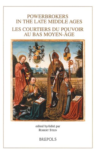 Powerbrokers In The Late Middle Ages The Burgundian Low Countries In A European Context Les Courtiers Du Pouvoir Au Bas Moyenge Les Paysbas Bourguignons Dans Un Contexte Europen Burgundica 4 Robert Stein