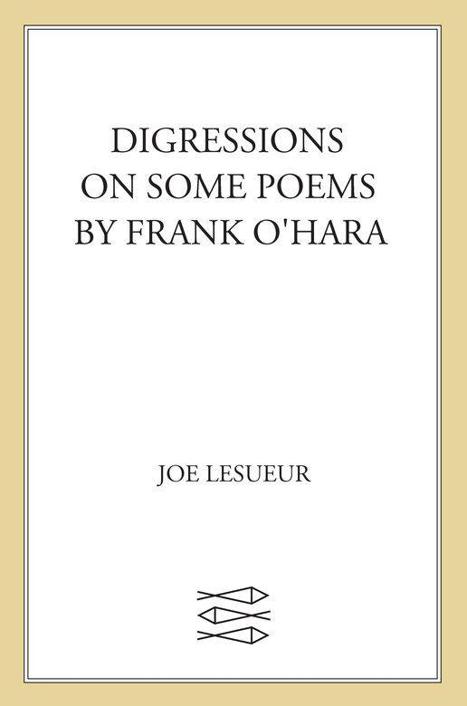 Digressions On Some Poems By Frank Ohara A Memoir Joe Lesueur