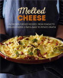 Melted Cheese Gloriously Gooey Recipes From Fondue To Grilled Cheese Pasta Bake To Potato Gratin Illustrated Ryland Peters Small