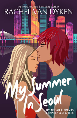 My Summer In Seoul My Summer In Seoul 1 1st Edition Rachel Van Dyken