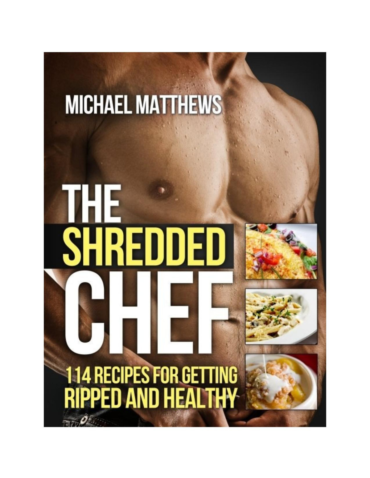 The Shredded Chef 120 Recipes For Building Muscle Getting Lean And Staying Healthy Pdfdrivecom Michael Matthews