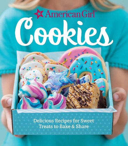 Cookies Delicious Recipes For Sweet Treats To Bake And Share American Girl