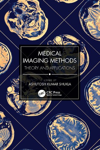 Medical Imaging Methods Theory And Applications 1st Edition Edited By Ashutosh Kumar Shukla