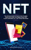 Nft The Ultimate Guide To Invest In Nonfungible Tokens And Create Your Digital Brendon Stock