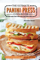 The Ultimate Panini Press Cookbook Over 25 Panini Recipe Book Recipes The Only Panini Maker Cookbook You Will Ever Need Stone