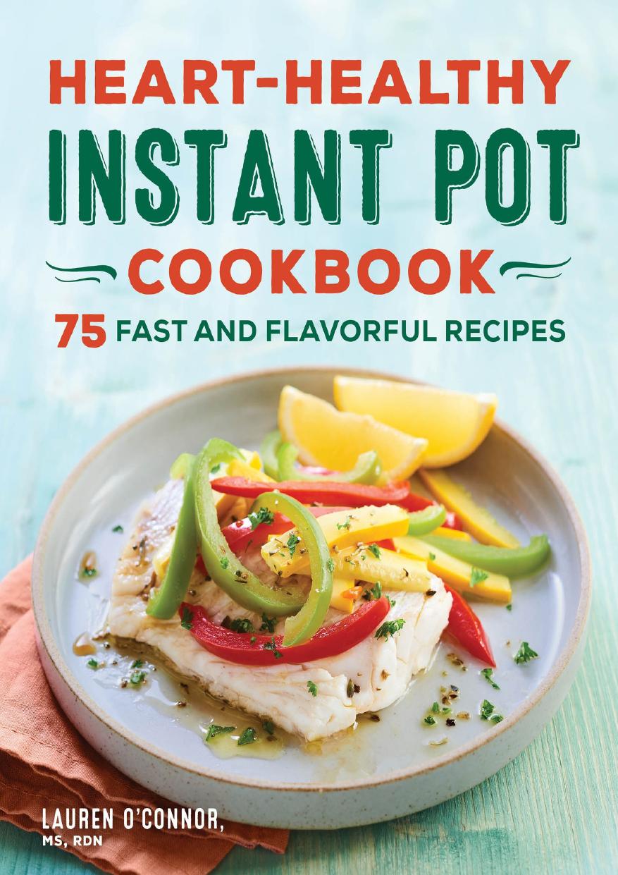 Hearthealthy Instant Pot Cookbook 75 Fast And Flavorful Recipes Lauren Oconnor Ms Rdn