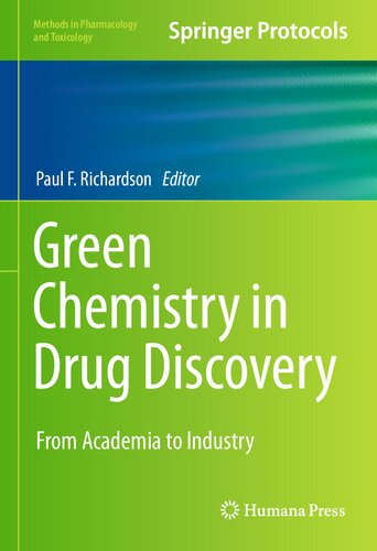 Green Chemistry In Drug Discovery From Academia To Industry 1st Edition Paul F Richardson