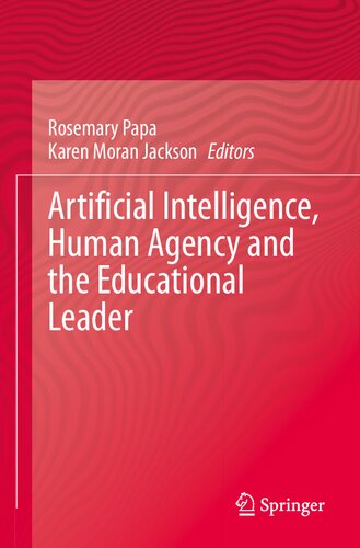 Artificial Intelligence Human Agency And The Educational Leader 1st Edition Rosemary Papa