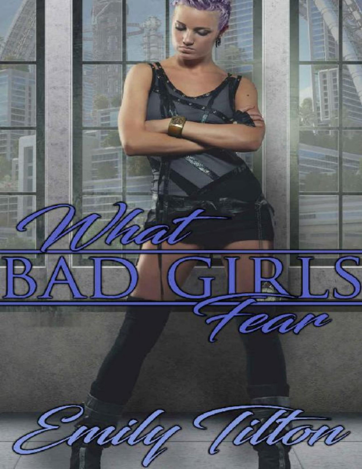 What Bad Girls Fear Emily Tilton