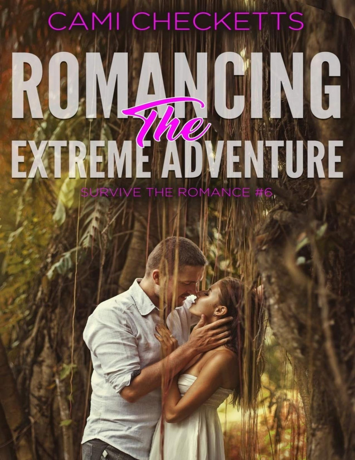 Romancing The Extreme Adventure Cami Checketts