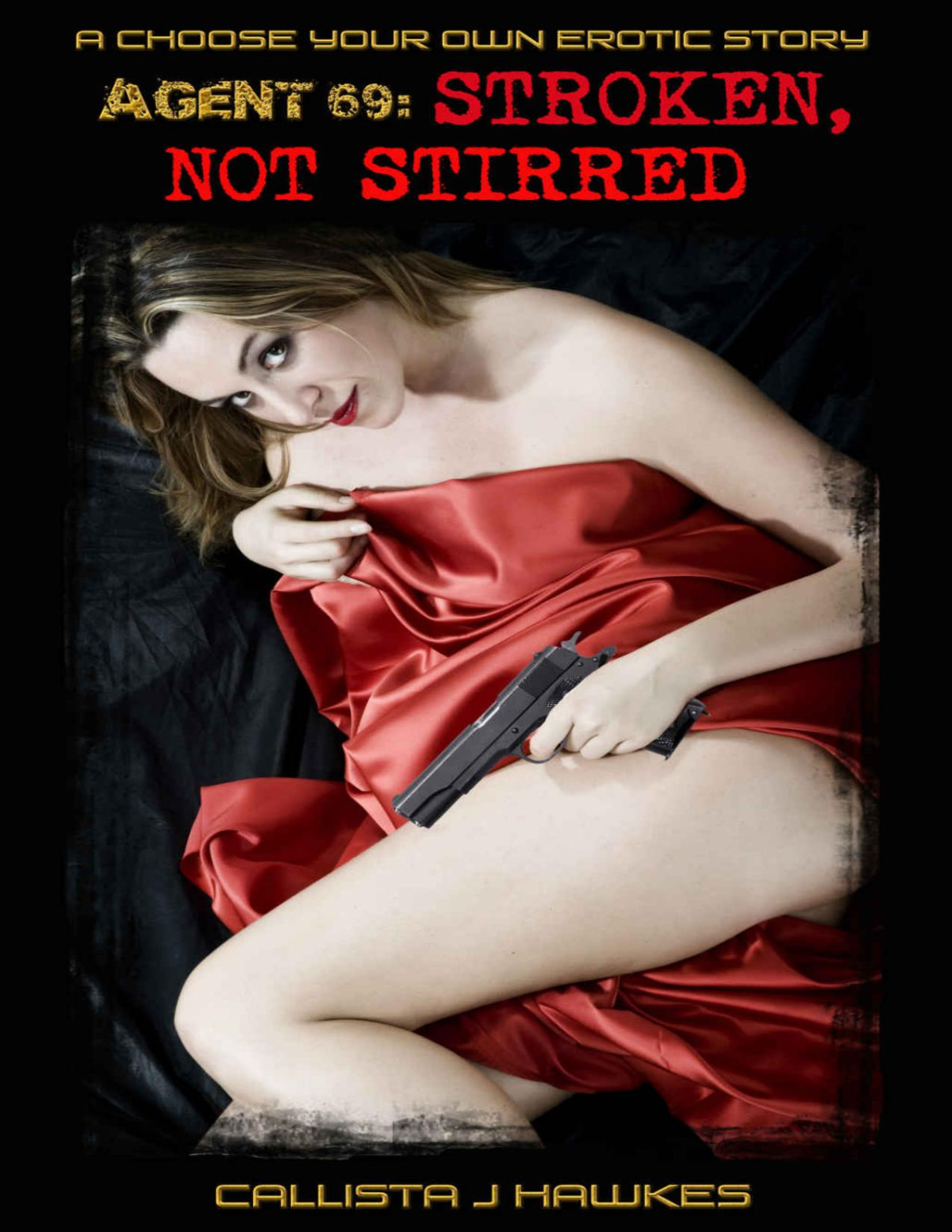Agent 69 Stroken Not Stirred A Choose Your Own Erotic Story Callista Hawkes