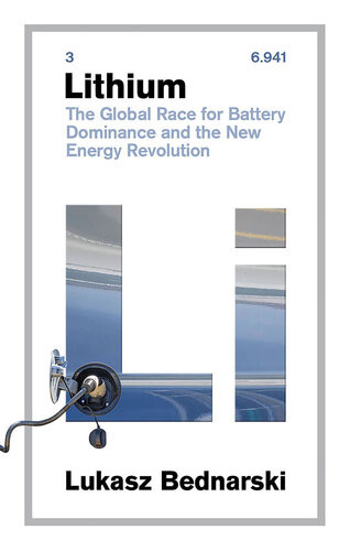 Lithium The Global Race For Battery Dominance And The New Energy Revolution Bednarski