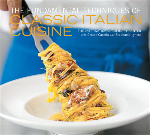 The Fundamental Techniques Of Classic Italian Cuisine 2nd Edition French Culinary Institute