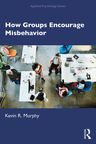 How Groups Encourage Misbehavior 1st Edition Murphy Kevin
