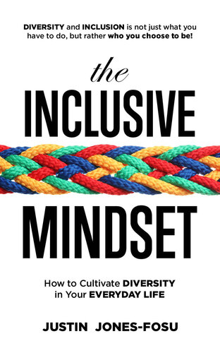 The Inclusive Mindset How To Cultivate Diversity In Your Everyday Life Jonesfosu