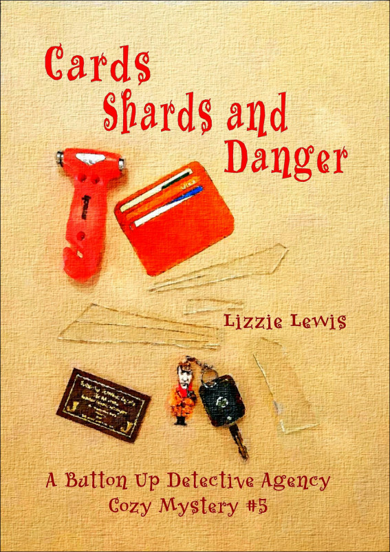 Cards Shards And Danger Button Up Detective Agency Cozy Mystery 5 Lizzie Lewis