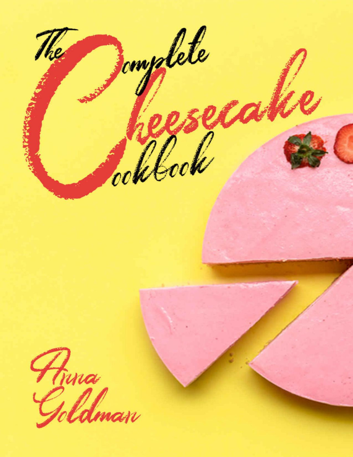 The Complete Cheesecake Cookbook Anna Goldman