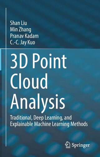 3d Point Cloud Analysis Traditional Deep Learning And Explainable Machine Learning Methods 1st Edition Shan Liu