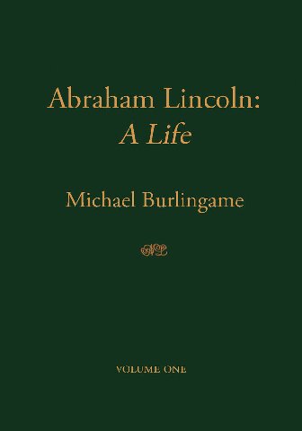 Abraham Lincoln A Life Michael Burlingame