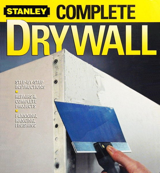 Stanley Complete Drywall Stepbystep Instructions Repairs Complete Projects Planning Hanging Finishing Stanley Complete