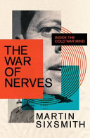 The War Of Nerves Inside The Cold War Mind Martin Sixsmith