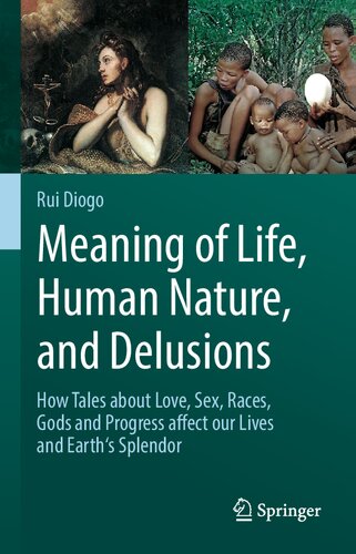 Meaning Of Life Human Nature And Delusions Rui Diogo