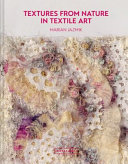 Textures From Nature In Textile Art Natural Inspiration For Mixedmedia And Textile Artists Marian Jazmik