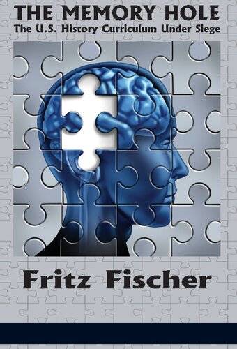 The Memory Hole The Us History Curriculum Under Siege Fritz Fischer