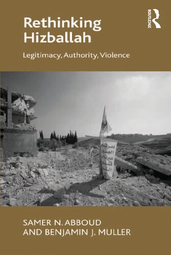 Rethinking Hizballah Legitimacy Authority Violence Samer Nassif Abboud