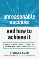Unreasonable Success And How To Achieve It Richard Koch
