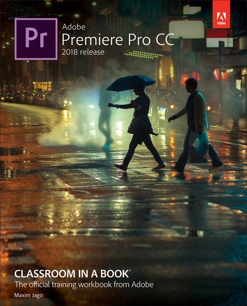 Adobe Premiere Pro Cc Classroom In A Book 2018 Release Maxim Jago