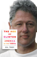 The Age Of Clinton America In The 1990s Gil Troy