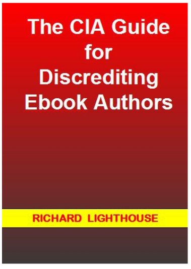 The Cia Guide For Discrediting Ebook Authors Richard Lighthouse