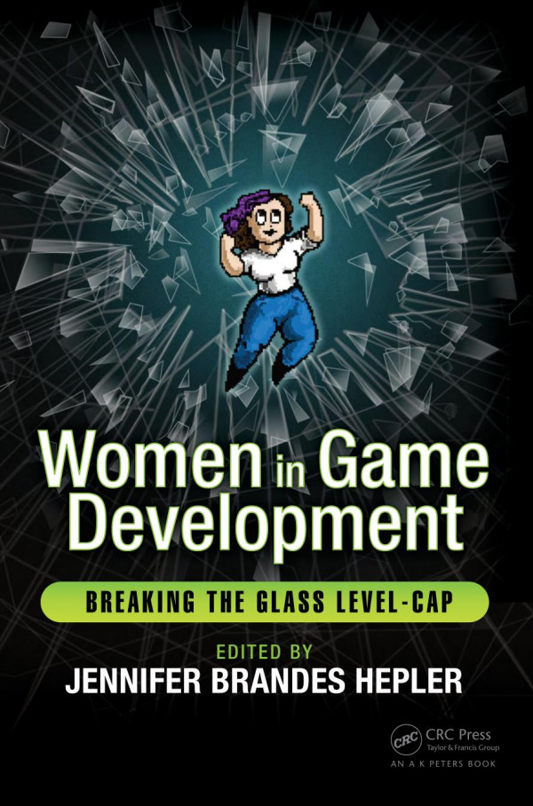 Women In Game Development Breaking The Glass Levelcap Jennifer Brandes Hepler