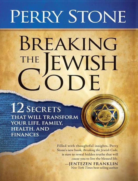 Breaking The Jewish Code 12 Secrets That Will Transform Your Life Family Health And Finances Perry Stone