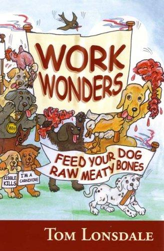 Work Wonders Feed Your Dog Raw Meaty Bones Tom Lonsdale