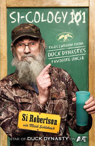 Sicology 1 Tales And Wisdom From Duck Dynastys Favorite Uncle Si Robertson Robertson